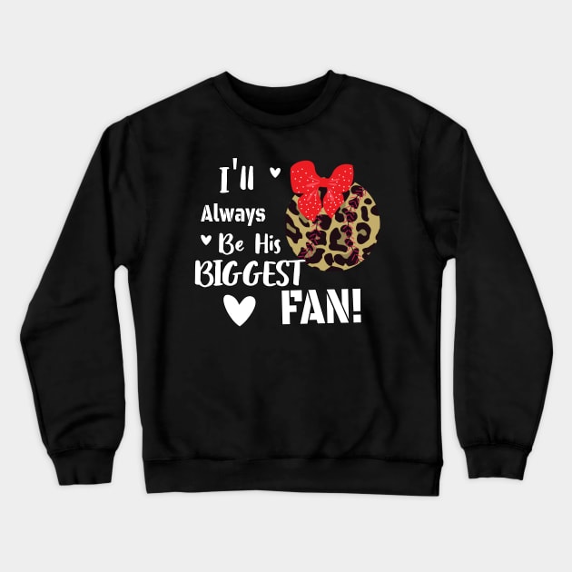 I'll Always Be Your Biggest Fan Mama Gift, Leopard Pattern Baseball Gift For Her, Baseball Mom&Aunt Gift Crewneck Sweatshirt by WassilArt